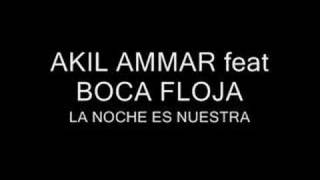 Watch Akil Ammar La Noche Es Nuestra con Bocafloja video