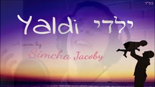 Yaldi | Simcha Jacoby (Cover) | ילדי - אברהם פריד קאבר | שמחה יעקבי
