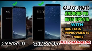 GALAXY S8 AND S8+ ANDROID PIE BETA UPDATE ROLLING OUT