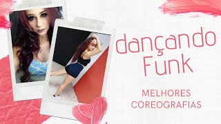 Dançando Funk Melhores Coreografias