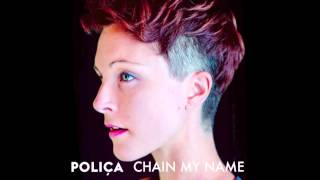 Watch Polica Chain My Name video