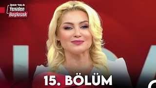 Zahide Yetiş Ile Yeniden Başlasak 15. Bölüm 27 Ekim 2023