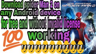 (500) mb download SPIDER MAN 2 for all Android device and fix invalid license.