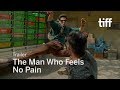 THE MAN WHO FEELS NO PAIN Trailer | TIFF 2018