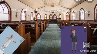 Clic Caillou Misbehaves At Churchgrounded