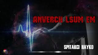 Spitakci Hayko - Anverch Lsum Em | Армянская Музыка