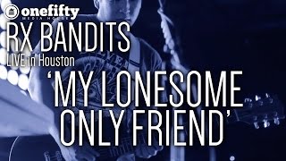 Watch RX Bandits My Lonesome Only Friend video