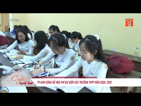 TP HCM CÔNG BỐ HỌC PHÍ DỰ KIẾN CÁC TRƯỜNG THPT NĂM 2020- 2021 | VTC9