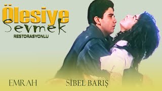 Ölesiye Sevmek Türk Filmi | Restorasyonlu | EMRAH | SİBEL BARIŞ