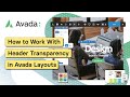 How to Work With Header Transparency in Avada Layouts