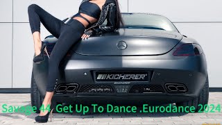 Savage-44 - Get Up To Dance ♫ Top Eurodance Music 2024 ♫  #Savage_44 Video @Elena7Convideo