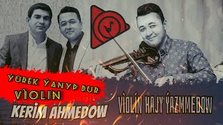 Yurek Yanyp Dur - Kerim Ahmedow 2022 ( Cover Song Violin bezan baran ehaam ) Haj