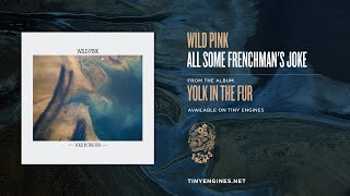 Watch Wild Pink All Some Frenchmans Joke video