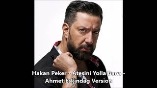 Hakan Peker   Atesini Yolla Bana Remix - Ahmet Eskindag