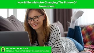 How Millennials Are Changing The Future Of Investment