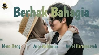 Download lagu Berhak Bahagia - Mom Uung, Atta Halilintar, Aurel Hermansyah ( Lyrics video)