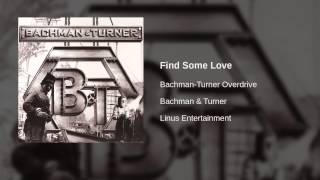 Watch BachmanTurner Overdrive Find Some Love video