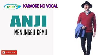 Menunggu kamu - anji no vocal karaoke