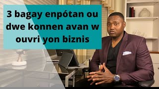 3 Ba Enpótan Ou Dwe Konnen Avan W Ouvri Yon Biznis