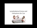 Lymphedema Pumps and Indications for Use
