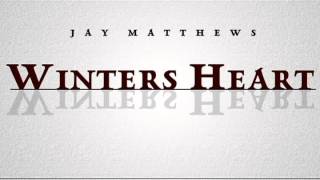 Watch Jay Matthews Winters Heart video