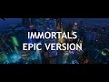 Immortals [Epic Version] (Fall Out Boy)