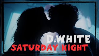D.White - Saturday Night