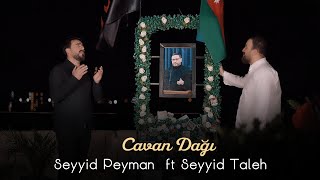 Seyyid Peyman ft Seyyid Taleh - Cavan Dağı 