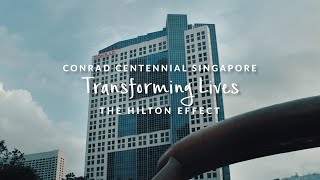 Conrad Centennial Singapore - Transforming Lives
