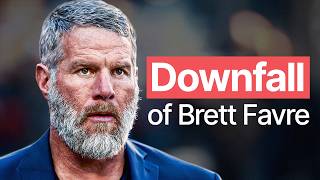 The Scandalous Downfall Of Brett Favre