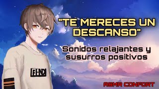 TE MERECES UN DESCANSO (ASMR CONFORT)