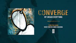 Watch Converge My Unsaid Everything video