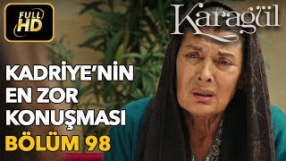 Karagül 98. Bölüm /  HD (Tek Parça) - Kadriye'nin En Zor Konuşması