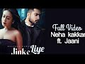 jinka liya (neha kakkar) B Prakar |Jaani | Full Video Song