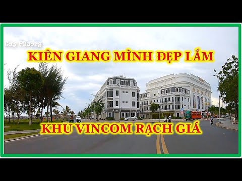 CHIỀU NGẮM BIỂN RẠCH GIÁ KHU CÔNG VIÊN VINCOM KIÊN GIANG