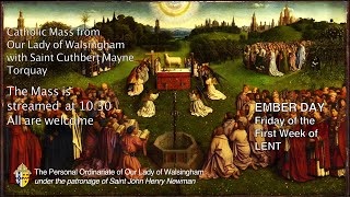 Mass for The Ember Day of Friday of The First Week of Lent from Our Lady of Walsingham Torquay