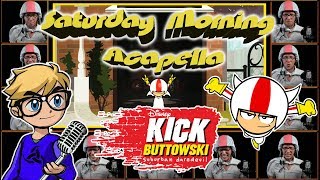 KICK BUTTOWSKI suburban daredevil Theme - Saturday Morning Acapella