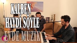 Kalben - Haydi Söyle Cover // Evde Müzik
