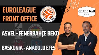Euroleague Front Office Asvel-Fenerbahce Beko Ve Baskonia- Anadolu Efes Değerlendi̇rmesi̇