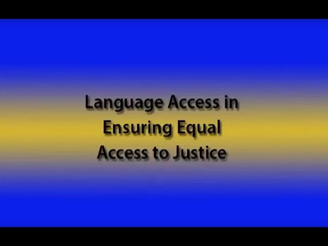 Watch Providing Language Access in the Courts: Working Together to Ensure Justice on YouTube.