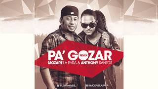 Video Pa Gozar (Remix) ft. Anthony Santos Mozart La Para