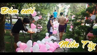 Đám cưới miền Tây của em trai rượu part 3 | cudongvlog # 33