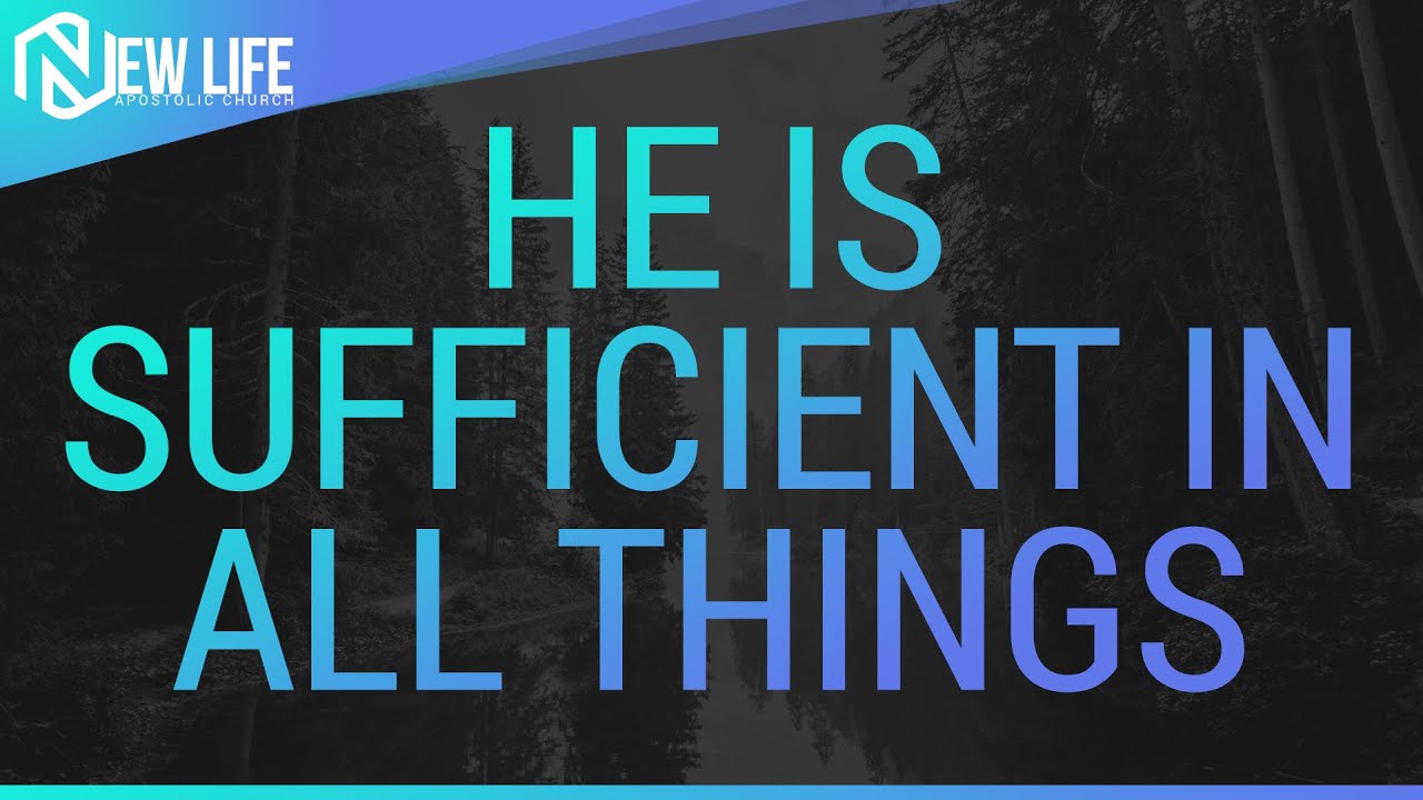 He is Sufficient in all Things - July 11, 2021 - NLAC