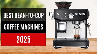 Top 10 Best Bean To Cup Coffee Machines 2025