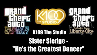 Gta Tbogt & Gta Eflc - K109 The Studio Sister Sledge - Hes The Greatest Dancer