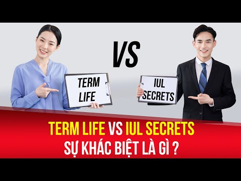 TERM LIFE vs IUL SECRETS Sự Khác Biệt Là Gì ? |ThinkSmart Insurance
