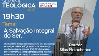 Semana Teológica 2º Semestre | 2º Dia | A Salvação Integral do Ser - Dr. Silas Molochenco