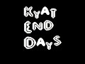 Kyat End Days: The Last One