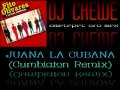DJ Chewe - Juana La Cubana (Cumbiaton Remix) 2011 ft. Fito Olivares