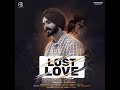 New Punjabi Song 2024 | Lost Love (Official Video) Zorawar Riar ft Akash bal | Punjabi Songs 2024